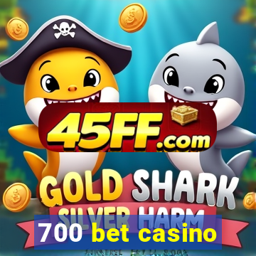 700 bet casino